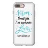 Mom Great Job I'm Awesome Love Happy Mother's Day iPhone 8 Plus