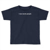 i see dumb people funny Toddler T-shirt
