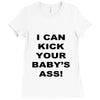 i can kick your babys ass Ladies Fitted T-Shirt