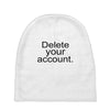 delete your account Baby Beanies