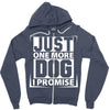 Just One More Dog I Promise Zipper Hoodie