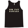 big fat bastard Tank Top