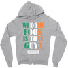WHO THE FOOK IS THAT GUY Zipper Hoodie