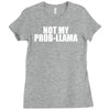 not my prob llama Ladies Fitted T-Shirt