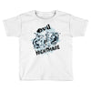 nightmare Toddler T-shirt
