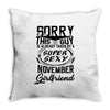 This Guy Is Taken By A Super Sexy November Girlfriend Throw Pillow