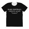 make football violent again All Over Women's T-shirt