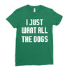I Want All The Dogs Ladies Fitted T-Shirt