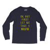 okay but first let me take a selfie Long Sleeve Shirts