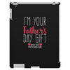 I'm Your Father's Day Gift Mom Says You're Welcome iPad 3 and 4 Case
