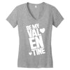 Be my valentine Women's V-Neck T-Shirt