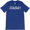 trust me, i'm a chemist   chemistry lab science breaking bad gift tee T-Shirt
