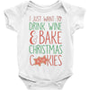 i just want to drink wine &amp; bake christmas cookies Baby Bodysuit