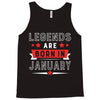 Legends Are Born In January Tank Top