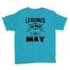 Legends Are Born In May Youth Tee