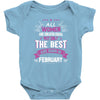 All Women Created Equal But The Best Born In February Baby Onesie