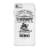 I Don't Need Therapy Just to Do Skiing iPhone 7 Case