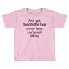 still talking light Toddler T-shirt