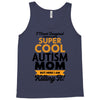 I Never Imagined I Would Be A Super Cool Autism Mom But Here I Am Kill Tank Top