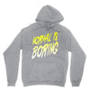 normal is boring Hoodie