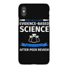 evidence based science! when do we want it. iPhoneX Case
