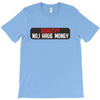 I HAVE MONEY T-Shirt