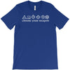 choose your weapon (2) T-Shirt