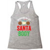 working on my santa body Racerback Tank