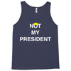 Not My President Tank Top