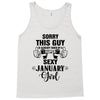 sorry this guy is already taken by a super sexy  january girl Tank Top