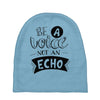 be a voice not an echo Baby Beanies