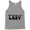 ask me why i'm lazy sloth Tank Top