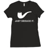 sherlock holmes just deduce it Ladies Fitted T-Shirt
