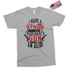 I Have A Pretty Daughter I Also Have A Gun A Shovel And An Alibi Exclusive T-shirt