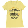 Smart Good Looking Paralegal Doesnt Get Better Than Ladies Fitted T-Shirt