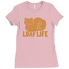 loaf life Ladies Fitted T-Shirt