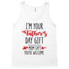 i'm your father's day gift mom says you're welcome Tank Top