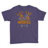 let the wookiee win Youth Tee