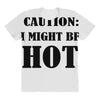 caution i might be hot All Over Women's T-shirt