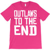 outlaws to the end 4 T-Shirt