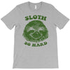 sloth so hard T-Shirt
