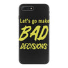 let's go make bad decisions iPhone 7 Plus Case