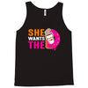 She Wants The D - Dunkin Donuts Tank Top