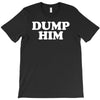 dump him T-Shirt