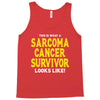 This is What a Sarcoma Cancer Survivor Looks Like Tank Top