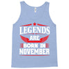 Legends Are Born In November Tank Top
