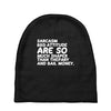 sarcasm and attitude areso much chaper than therapy and bail money Baby Beanies