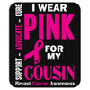 I Wear Grey For My Cousin (Brain Cancer Awareness) Mousepad