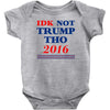 idk not trump though 2016 Baby Bodysuit