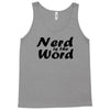 nerd is the word Tank Top